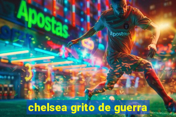 chelsea grito de guerra